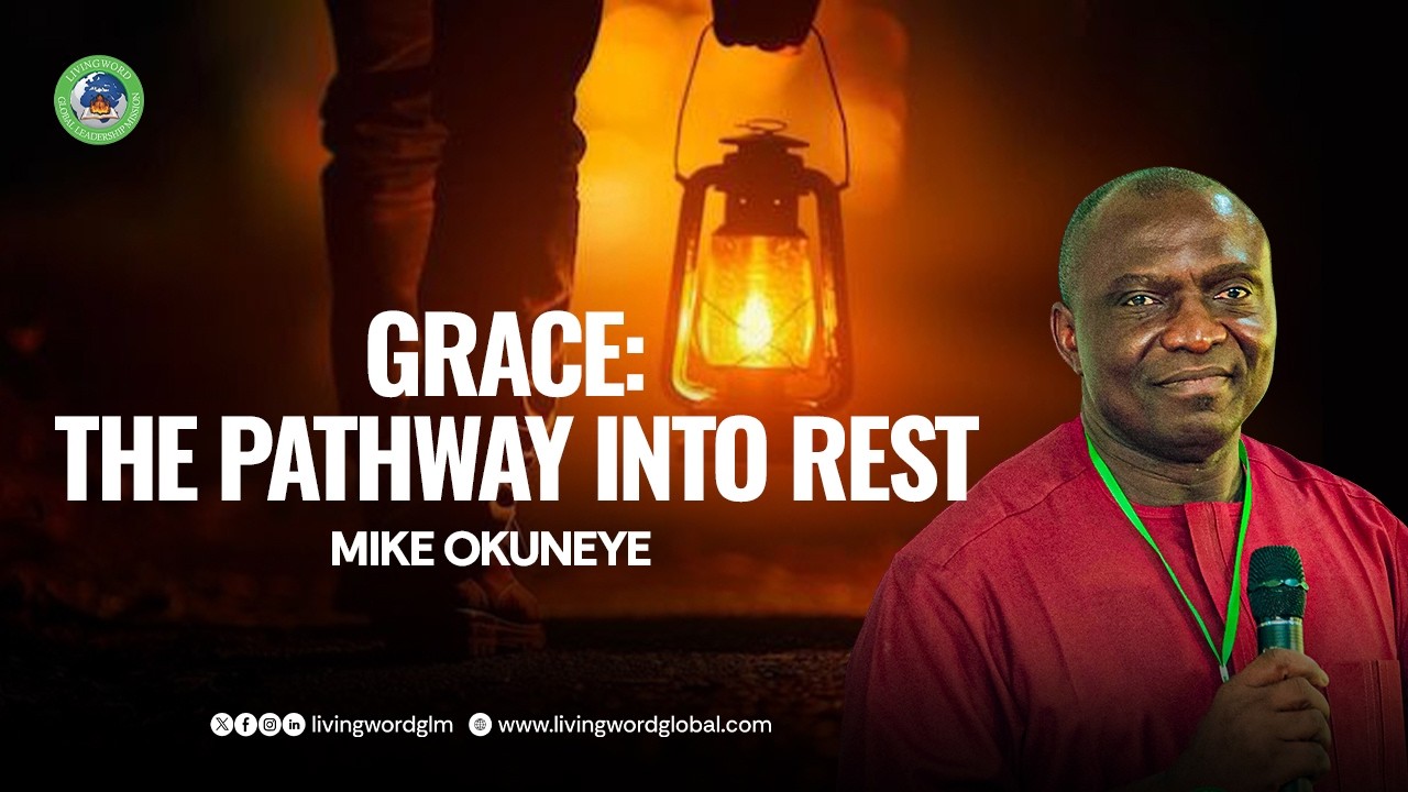 GRACE: THE PATHWAY INTO REST || MIKE OKUNEYE
